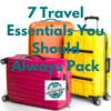 luggage - 7 essential to pack