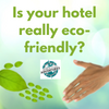 Is your hotel really eco firendly?